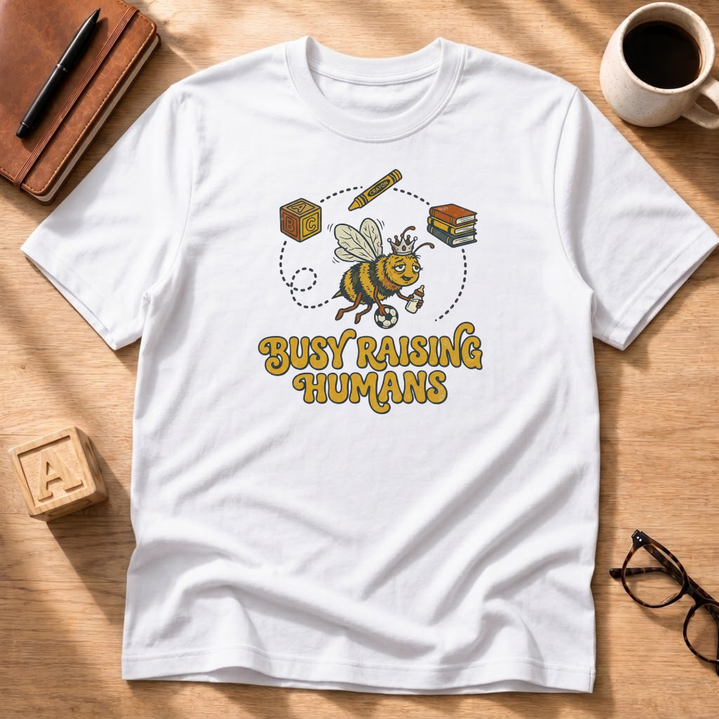 Busy Raising Humans T-Shirt
