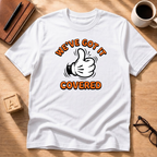 We've Got It Covered T-Shirt