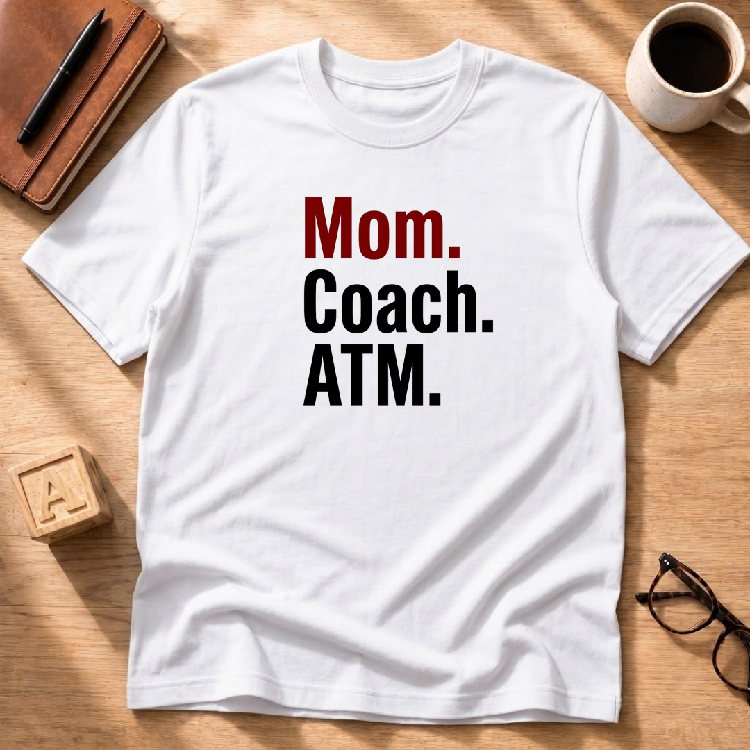 Mom. Coach. ATM. T-Shirt