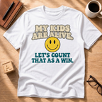 My Kids Are Alive T-Shirt
