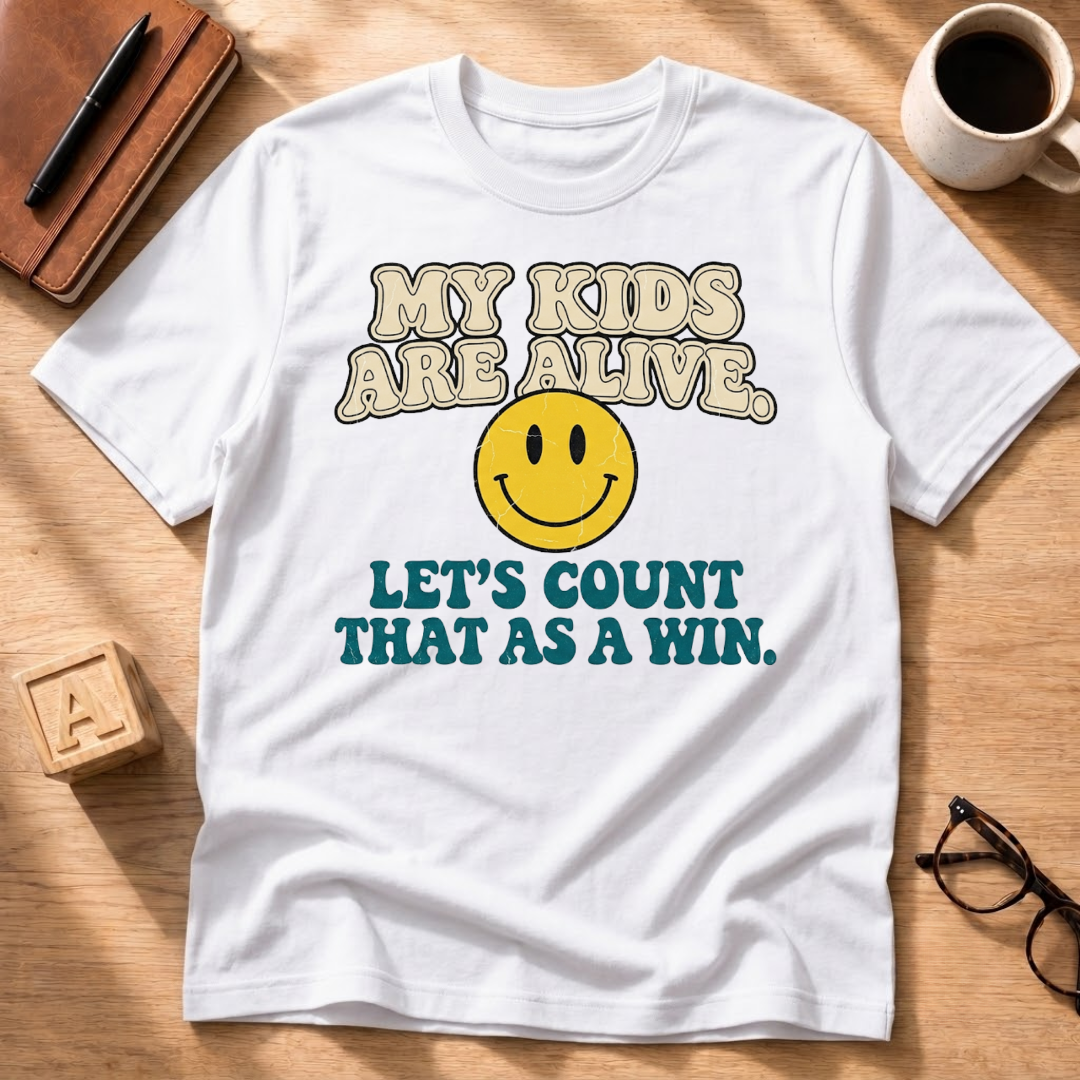 My Kids Are Alive T-Shirt