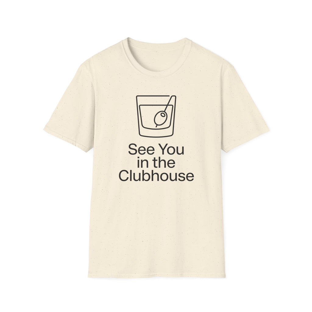 See You In The Clubhouse T-Shirt