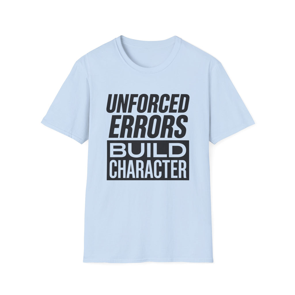 Unforced Errors Build Character T-Shirt