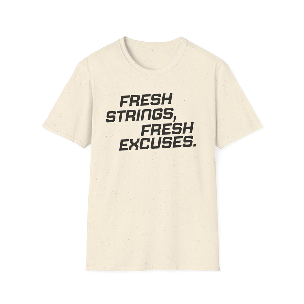 Fresh Strings, Fresh Excuses T-Shirt