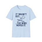 The Wind Moved It T-Shirt