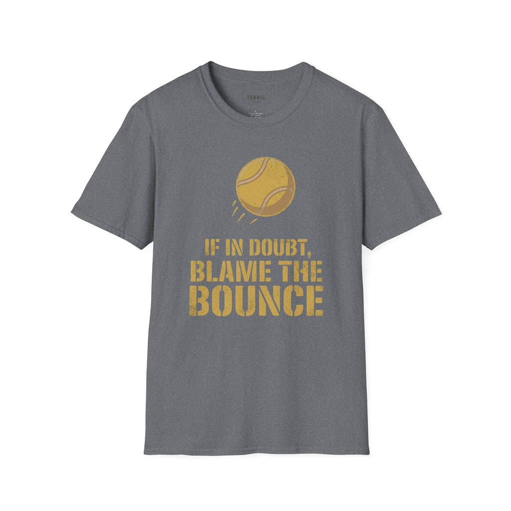 If In Doubt, Blame The Bounce T-Shirt