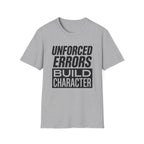 Unforced Errors Build Character T-Shirt