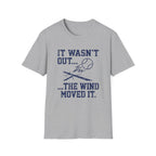 The Wind Moved It T-Shirt