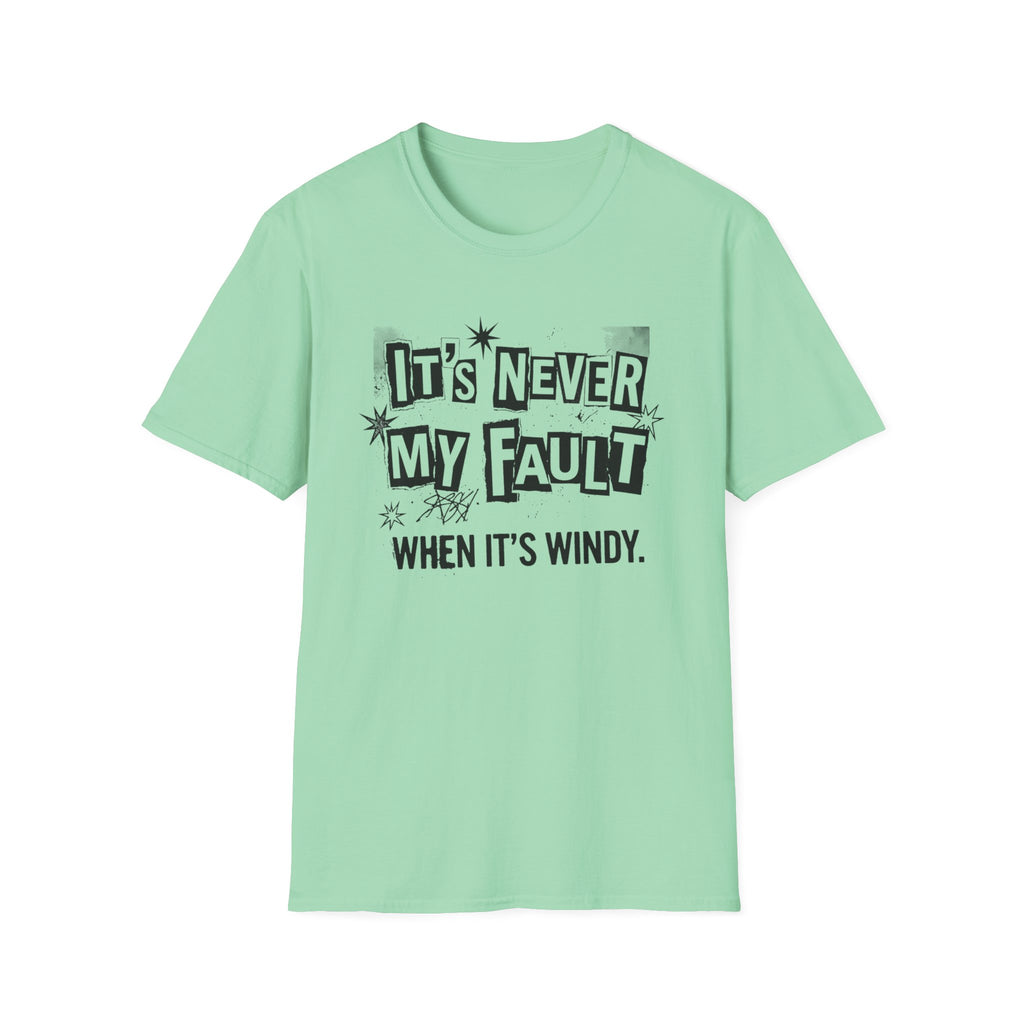 It's Never My Fault T-Shirt