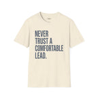 Never Trust A Comfortable Lead T-Shirt