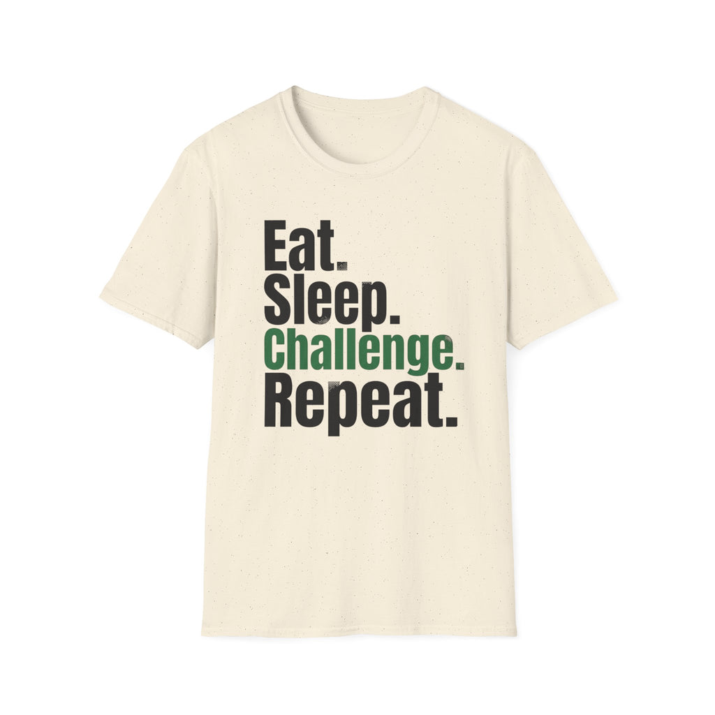 Eat. Sleep. Challenge. Repeat. T-Shirt