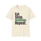 Eat. Sleep. Challenge. Repeat. T-Shirt