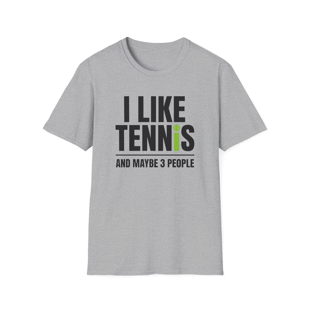 I like Tennis and Maybe 3 People T-Shirt