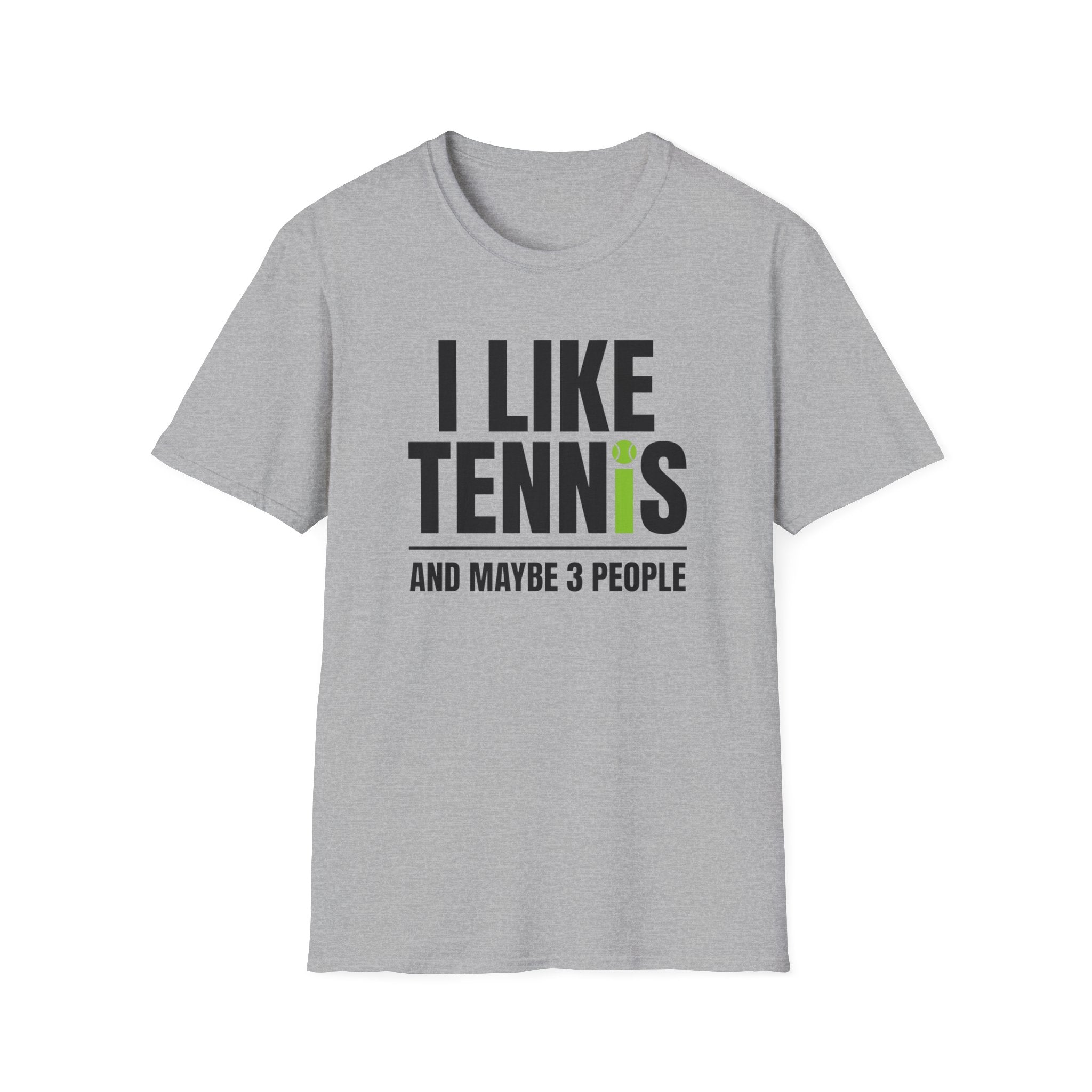 I like Tennis and Maybe 3 People T-Shirt