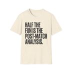 Post Match Analysis T-Shirt