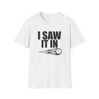 I Saw It In T-Shirt