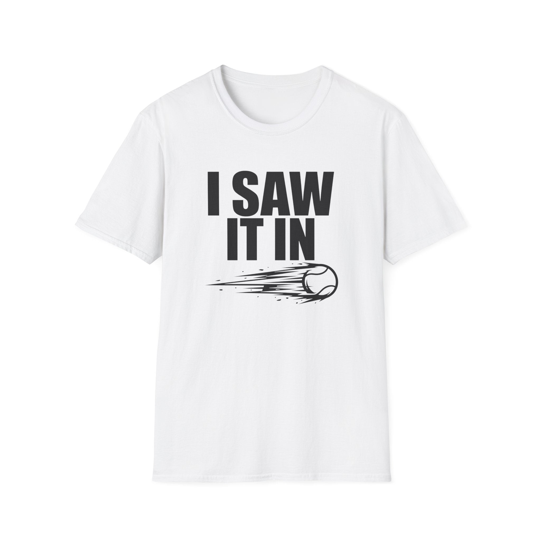 I Saw It In T-Shirt