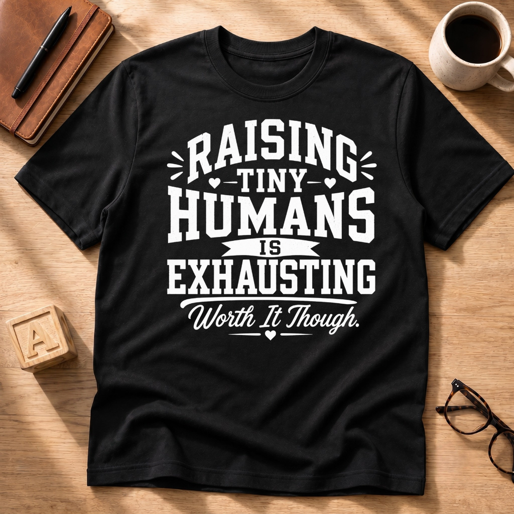 Raising Tiny Humans T-Shirt
