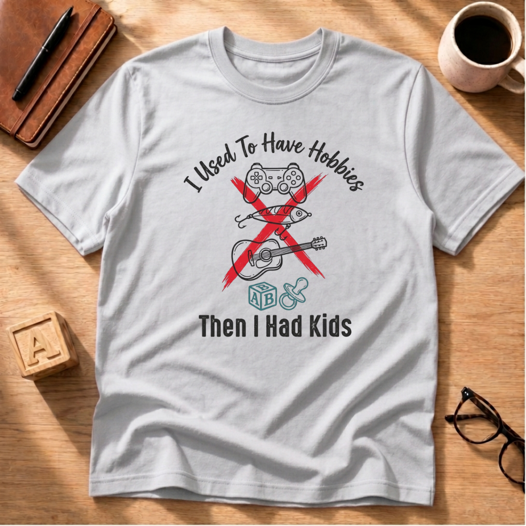 I Used to Have Hobbies T-Shirt