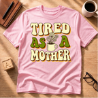 Tired As A Mother T-Shirt
