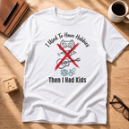 I Used to Have Hobbies T-Shirt